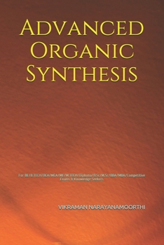 Paperback Advanced Organic Synthesis: For BE/B.TECH/BCA/MCA/ME/M.TECH/Diploma/B.Sc/M.Sc/BBA/MBA/Competitive Exams & Knowledge Seekers Book