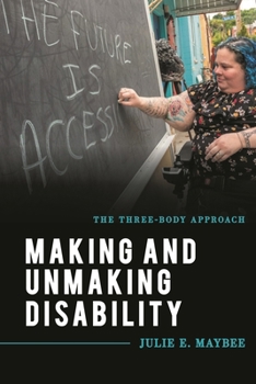 Paperback Making and Unmaking Disability: The Three-Body Approach Book