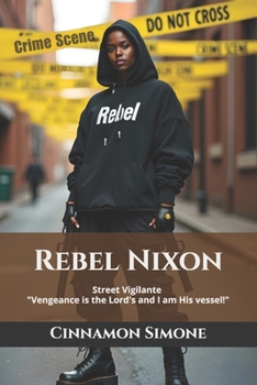 Paperback Rebel Nixon: Vengeance is the Lord's and I am His vessel! Book