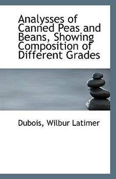 Paperback Analysses of Canned Peas and Beans, Showing Composition of Different Grades Book