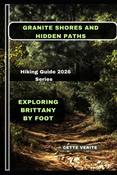 Paperback Granite Shores and Hidden Paths: Exploring Brittany by Foot Book