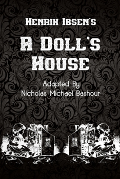 Paperback Henrik Ibsen's A Doll's House: New Adaptation by Nicholas Michael Bashour Book