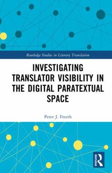 Hardcover Investigating Translator Visibility in the Digital Paratextual Space (Routledge Studies in Literary Translation) Book