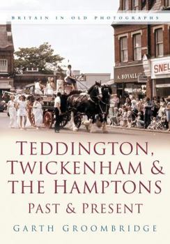 Paperback Teddington, Twickenham & the Hamptons: Past & Present Book