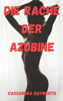 Die Rache der Azubine (BDSM & Fetisch) (German Edition)