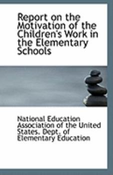 Paperback Report on the Motivation of the Children's Work in the Elementary Schools Book