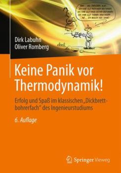 Keine Panik VOR Thermodynamik!: Erfolg Und Spass Im Klassischen "Dickbrettbohrerfach" Des Ingenieurstudiums - Book  of the Studieren ohne Panik