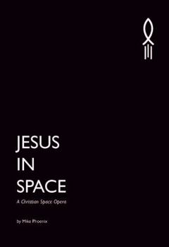 Paperback Jesus in Space: A Christian Space Opera Book