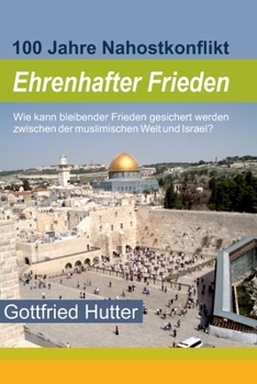 Paperback Ehrenhafter Frieden: 100 Jahre Nahostkonflikt [German] Book