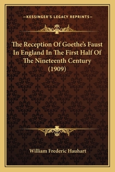 Paperback The Reception Of Goethe's Faust In England In The First Half Of The Nineteenth Century (1909) Book