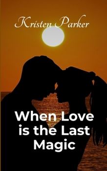 Paperback When Love is the Last Magic Book