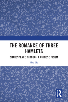 Hardcover The Romance of Three Hamlets: Shakespeare through a Chinese Prism Book