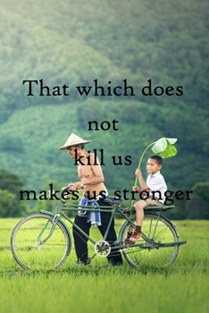 That which does not kill us makes us stronger: 100 Pages Lined Journal  Inspirational Quot Journal, Notebook, Diary, Composition Book