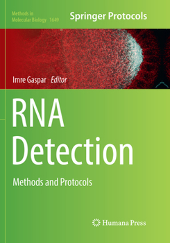 RNA Detection: Methods and Protocols - Book #1649 of the Methods in Molecular Biology