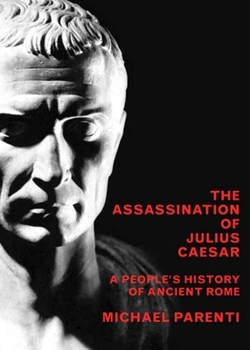 Hardcover The Assassination of Julius Caesar: A People's History of Ancient Rome Book