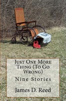 Paperback Just One More Thing (To Go Wrong): Nine Stories Book