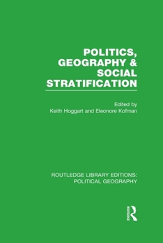 Politics, Geography and Social Stratification (Geography & Environment Series) - Book  of the Routledge Library Editions: Political Geography