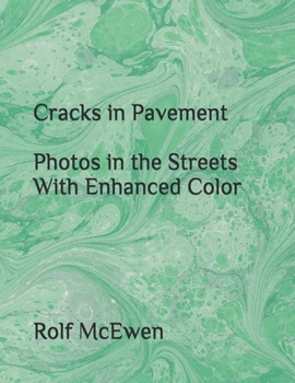 Cracks in Pavement Photos in the Streets With Enhanced Color