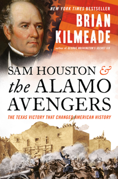 Hardcover Sam Houston and the Alamo Avengers: The Texas Victory That Changed American History Book