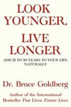 Paperback Look Younger, Live Longer: Add 25 to 50 Years to Your Life, Naturally Book