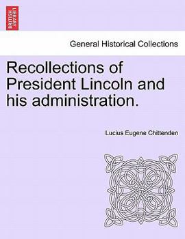 Paperback Recollections of President Lincoln and His Administration. Book