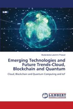 Emerging Technologies and Future Trends-Cloud, Blockchain and Quantum