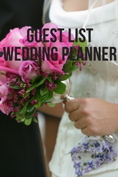 GUEST LIST WEDDING PLANNER: Notebook, Diary (110 Pages, Wedding Planner, 6x9) (Log)