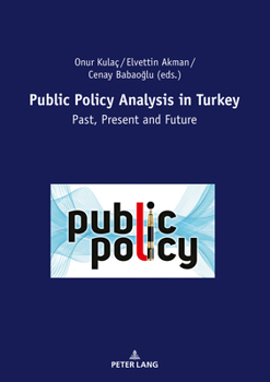 Paperback Public Policy Analysis in Turkey: Past, Present and Future Book