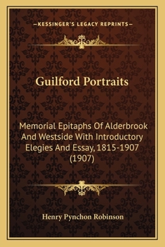 Guilford Portraits; Memorial Epitaphs of Alderbrook and Westside With Introductory Elegies and Essay