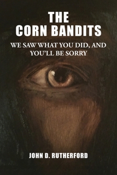 Paperback The Corn Bandits: We saw what you did, and you'll be sorry Book