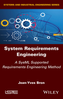 Misc. System Requirements Engineering: A Sysml Supported Requirements Engineering Method Book