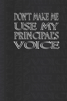 Paperback Don't Make Me Use My Principal's Voice journal blank lined & manuscript paper notebook Book