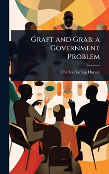 Graft and grab; a government problem