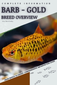 Barb - Gold: From Novice to Expert. Comprehensive Aquarium Fish Guide