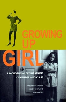 Hardcover Growing Up Girl: Psycho-Social Explorations of Class and Gender Book