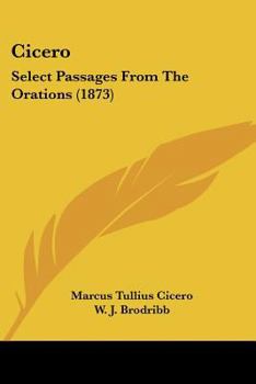 Paperback Cicero: Select Passages From The Orations (1873) Book