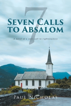 Paperback Seven Calls to Absalom: A novel of a son's call to righteousness Book