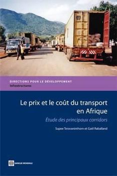 Paperback Le Prix Et Le Coût Du Transport En Afrique: Étude Des Principaux Corridors [French] Book