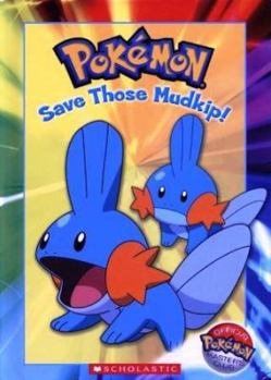 Hardcover Pokémon: Save Those Mudkip! (Official Pokémon Master's Club) Book