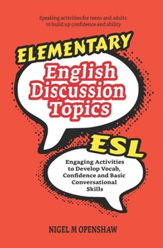 Paperback Elementary English Discussion Topics: Engaging ESL Activities to Develop Vocab, Confidence and Basic Conversational Skills Book