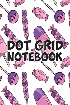 Paperback Dot Grid Notebook: Candy Background For Your Journaling Ideas - Diary for Girls and Women - Cute Unique Gift Idea Book