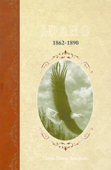 Timothy Nolan's Idaho 1862-1890: Being Several Scholarly Accounts of Adventures and Events in and around Lewiston Idaho from Gold Rush to Statehood