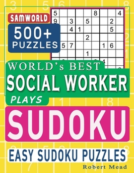 World's Best Social Worker Plays Sudoku: Easy Sudoku Puzzle Book Gift For Social Worker Appreciation Birthday End of year & Retirement Gift