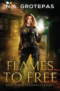 Flames to Free - Book #1 of the Dred Dixon Chronicles