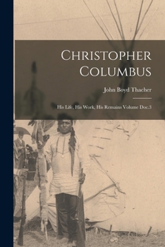 Paperback Christopher Columbus: His Life, His Work, His Remains Volume Doc.3 Book