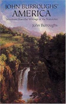 Paperback John Burroughs' America: Selections from the Writings of the Naturalist Book