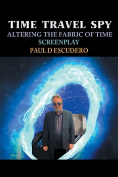 Paperback Time Travel Spy: Altering the Fabric of Time Screenplay Book