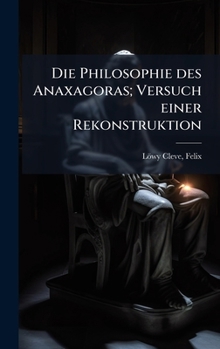Hardcover Die Philosophie des Anaxagoras; Versuch einer Rekonstruktion [German] Book