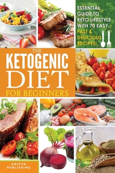 Paperback Ketogenic Diet For Beginners: Essential Guide To Keto Lifestyle with 70 Easy, Fast & Delicious Recipes Book
