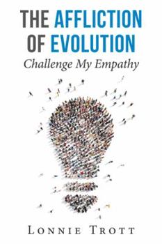 Paperback The Affliction of Evolution: Challenge My Empathy Book